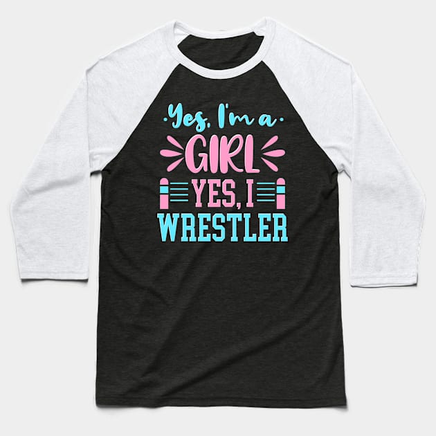 Yes I'm A Girl Yes I Wrestle Baseball T-Shirt by maxcode